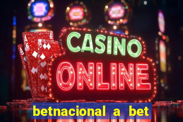 betnacional a bet dos brasileiros